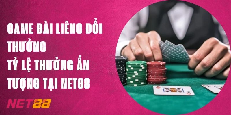 Game Bài Liêng Đổi Thưởng - Tỷ Lệ Thưởng Ấn Tượng Tại Net88